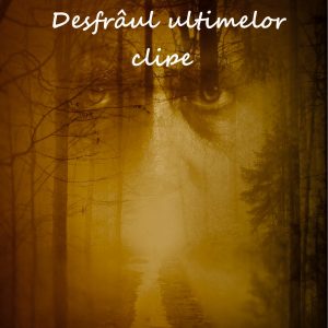 Desfrâul ultimelor clipe